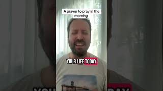 A prayer to pray in the morning