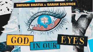 Shivam Bhatia - God In Our Eyes Ft Sarah Solstice Official Lyrics Video