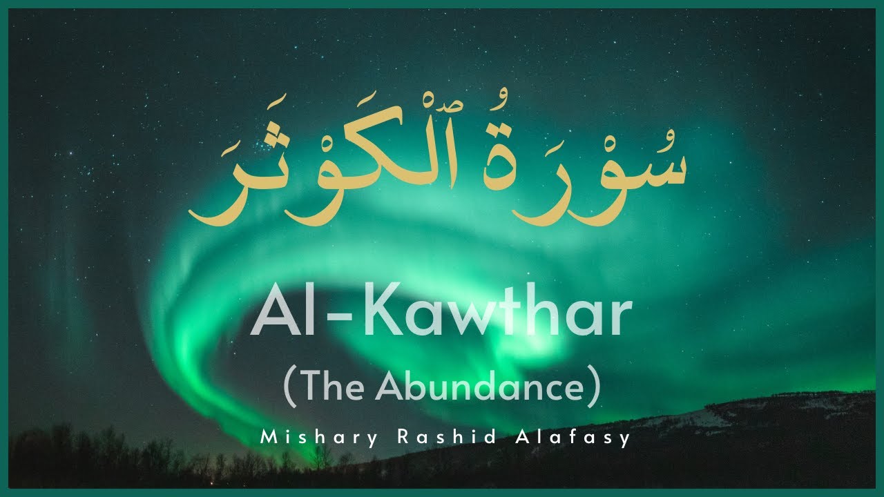 Surat Al-Kawthar (The Abundance) Recited By Mishary Rashid Alafasy With ...