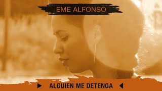 Eme Alfonso - Alguien Me Detenga (Video Oficial)