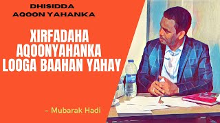 Xirfadaha Aqoonyahanka I Dhisidda Aqoonyahanka Part #9 I ~ Mubarak Hadi