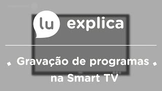 Como gravar programas na Smart TV