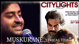 MUSKURANE | LYRICAL VIDEO SONG | Arijit Singh | CityLights  | Jeet Gannguli  | Rashmi Singh |