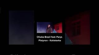 Oliwka Brazil ft.Paris Platynov - KOKIETERKA