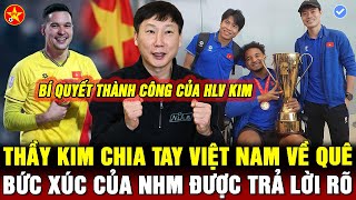 💖THẦY KIM TẠM CHIA TAY VIỆT NAM, TIẾT LỘ VUI VỀ TÌNH HÌNH ĐỘI TUYỂN,VFF BỊ TROUSSIER LỪA THẾ NÀO ?