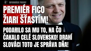 Mimoriadne! Premiér Fico žiari šťastím! Drahí Slováci toto je SPRÁVA DŇA! Šimečku po tomto porazí