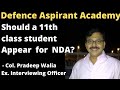 Should you appear for NDA while  in 11th class!