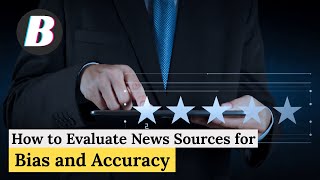 How to Evaluate News Sources for Bias and Accuracy