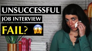FAIL! Unsuccessful Job Interview and What Does it Mean