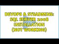 DevOps & SysAdmins: SQL Server 2008 installation (not working)
