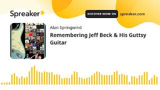 Remembering Jeff Beck \u0026 His Guttsy Guitar