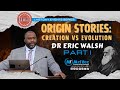 20. Origin Stories - Creation vs Evolution (PART I) // Dr Eric Walsh