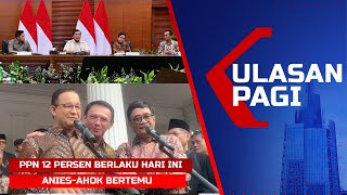 LIVE ULASAN PAGI – Rincian Barang PPN 12%, Ahok \u0026 Anies Bertemu di Balai Kota Jakarta