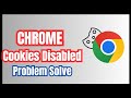 How To Solve Chrome Cookies Disabled Problem