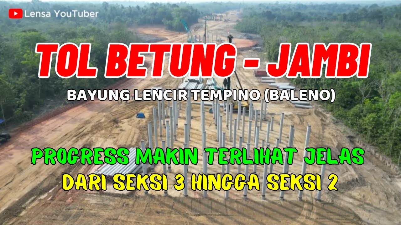 Drone Progress Tol Seksi 3 Hingga Seksi 2 | Tol Bayung Lencir Tempino ...