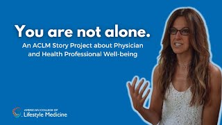 Physician Well-Being and Lifestyle Medicine | ACLM Story Project