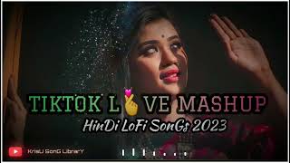 SUPERHIT TIKTOK LOVE 😘 MASHUP 2023||BEST NEW LOVE 💘 SONGS 2023 ||HINDI LOFI SONGS 💜 2023 || #lofi