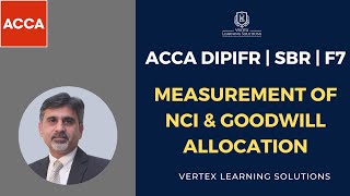 ACCA DiPIFR | SBR | F7 | Consolidated Financial Statement | Measurement of NCI & Goodwill Allocation