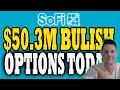 $50.3M in BULLISH SoFi Options TODAY 🔥 MM's Preparing for $22+ To Come │ SoFi Stock Analysis