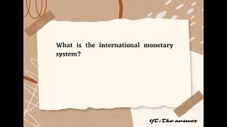 What is the international monetary system?