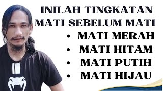 MAKRIFAT LOVERS - INILAH TINGKATAN MATI SEBELUM MATI - MATI MERAH MATI HITAM MATI PUTIH MATI HIJAU