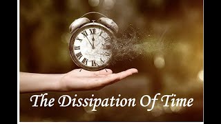 The Dissipation Of Time