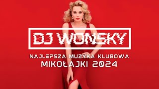 🎅🎄 MIKOŁAJKI 2024 🎄🎅 NAJLEPSZA MUZYKA KLUBOWA 🙏🎅 GRUDZIEŃ 2024 😱🔥 OGIEŃ W SZOPIE 😵🔥 DJ WONSKY MIX 🤟