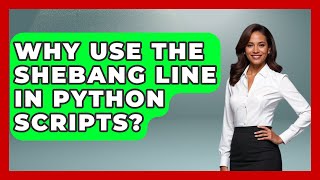 Why Use The Shebang Line In Python Scripts? - Python Code School