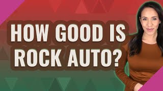 How Good Is Rock Auto