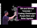 Coding Train Live 34: Git and GitHub Tutorials + Purple Rain and Solar System