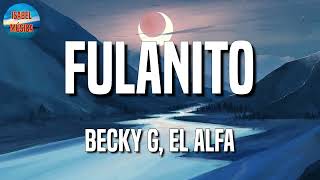 Becky G, El Alfa - Fulanito (Letra\Lyrics)