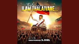 Thalaivane Ilam Thalaivane (feat. Thoothukudi S. Joel)