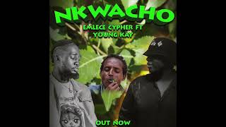 Nkwacho - Young Kay ft @emlece Cypher  (Official Audio) MUGATI