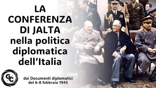 LA CONFERENZA DI JALTA negli scenari diplomatici dell’Italia cobelligerante (6-8 febbraio 1945)