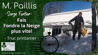 TRUC POUR FAIRE FONDRE LA NEIGE PLUS RAPIDEMENT AU JARDIN AU PRINTEMPS - SERGE FORTIER