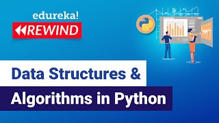 Data Structures & Algorithms in Python | Data Structures in Python | Edureka | Python Rewind- 5