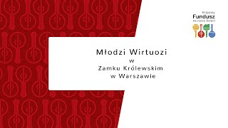 Młodzi Wirtuozi w Zamku Królewskim w Warszawie