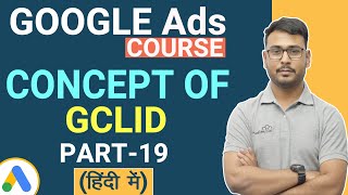 The Concept of GCLID in Google ads - Complete Tutorial.