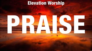 Elevation Worship - Praise (Lyrics) Hillsong Worship, Lauren Daigle, Phil Wickham