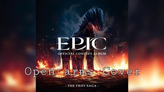 Open Arms Epic the Musical //cover//