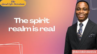 The Spirit Realm is Real - Dr. David Bindan