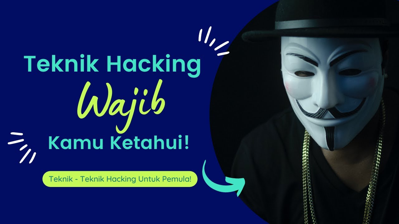 Teknik – Teknik Hacking Yang Perlu Diketahui Pemula! Agar Tidak Menjadi ...