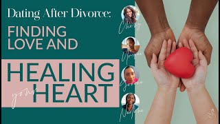 Dating After Divorce: Finding Love and Healing Your Heart