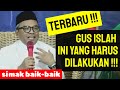 INI YG HARUS DILAKUKAN ‼️ simak baik-baik penjelasan GUS ISLAH ‼️