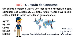 IBFC (2022) | PORCENTAGEM | QUESTÃO DE CONCURSO | Um agente censitário visitou 25% dos locais...