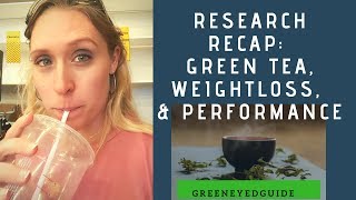 Research Recap: Green Tea, Weight Loss and Performance