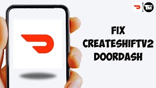 How To Fix Createshiftv2 Doordash