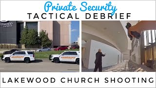 Private Security Tactical Debrief - Lakewood Church Shooting #security