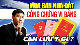 Mua bán nhà đất công chứng vi bằng là gì? Cần lưu ý những gì? Giải đáp pháp luật