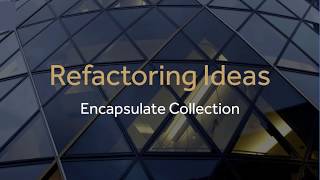 Refactoring Ideas : Encapsulate Collection